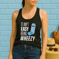 It AinT Easy Being Wheezy Funny Asthma Inhaler Joke Womens Tank Top