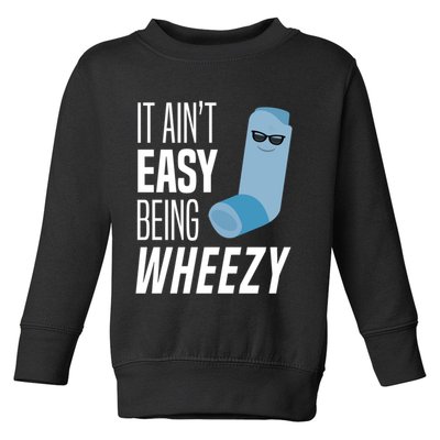 It AinT Easy Being Wheezy Funny Asthma Inhaler Joke Toddler Sweatshirt