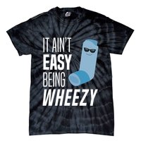 It AinT Easy Being Wheezy Funny Asthma Inhaler Joke Tie-Dye T-Shirt