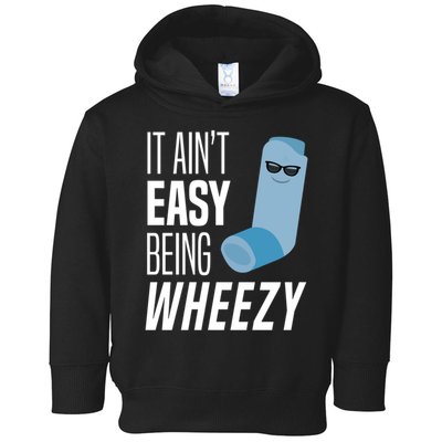 It AinT Easy Being Wheezy Funny Asthma Inhaler Joke Toddler Hoodie