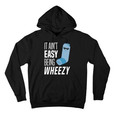 It AinT Easy Being Wheezy Funny Asthma Inhaler Joke Tall Hoodie
