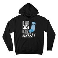 It AinT Easy Being Wheezy Funny Asthma Inhaler Joke Tall Hoodie