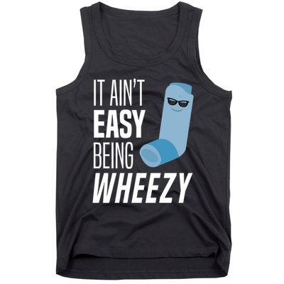 It AinT Easy Being Wheezy Funny Asthma Inhaler Joke Tank Top
