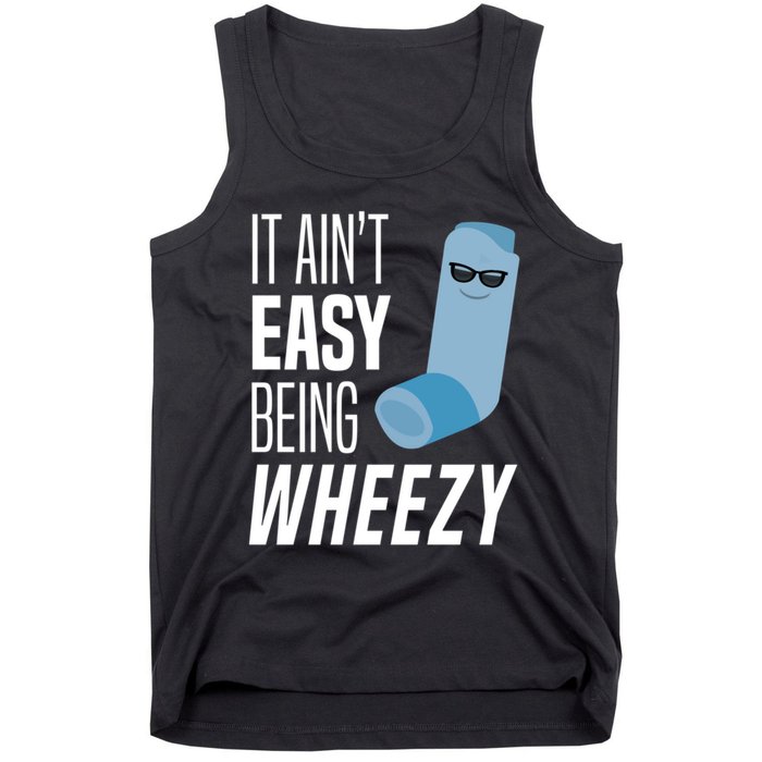 It AinT Easy Being Wheezy Funny Asthma Inhaler Joke Tank Top