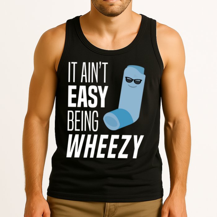 It AinT Easy Being Wheezy Funny Asthma Inhaler Joke Tank Top