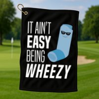 It AinT Easy Being Wheezy Funny Asthma Inhaler Joke Golf Towel