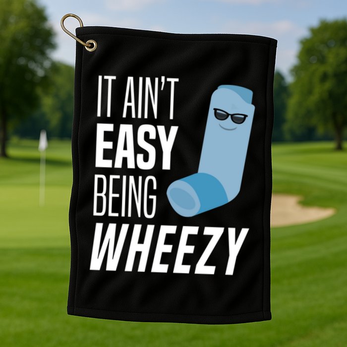 It AinT Easy Being Wheezy Funny Asthma Inhaler Joke Golf Towel