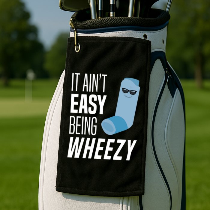 It AinT Easy Being Wheezy Funny Asthma Inhaler Joke Golf Towel