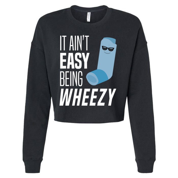 It AinT Easy Being Wheezy Funny Asthma Inhaler Joke Cropped Pullover Crew