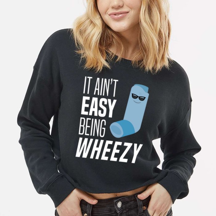 It AinT Easy Being Wheezy Funny Asthma Inhaler Joke Cropped Pullover Crew