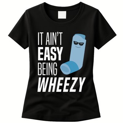 It AinT Easy Being Wheezy Funny Asthma Inhaler Joke Womens T-Shirt