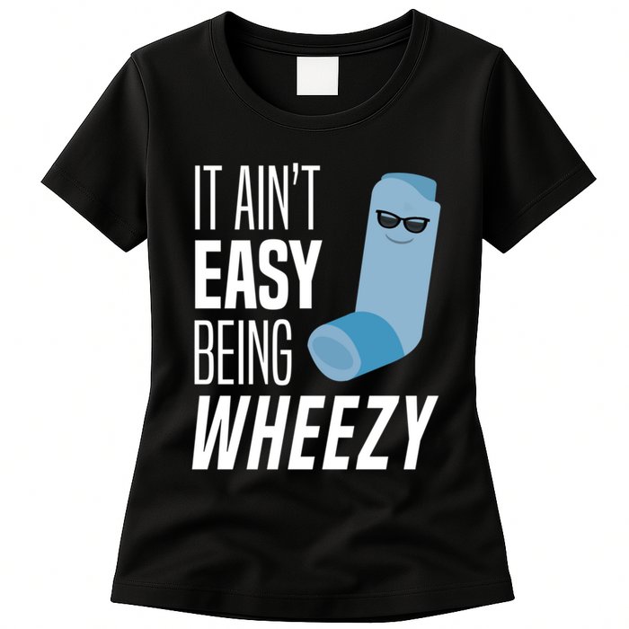 It AinT Easy Being Wheezy Funny Asthma Inhaler Joke Womens T-Shirt