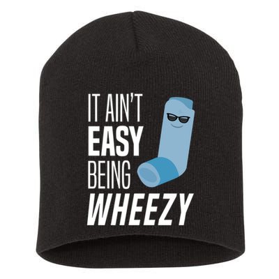 It AinT Easy Being Wheezy Funny Asthma Inhaler Joke Short Acrylic Beanie