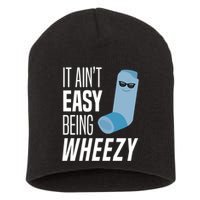It AinT Easy Being Wheezy Funny Asthma Inhaler Joke Short Acrylic Beanie
