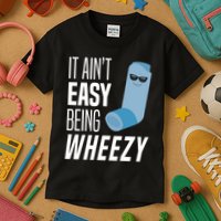 It AinT Easy Being Wheezy Funny Asthma Inhaler Joke Kids T-Shirt