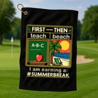 I Am Earning A Summer Break Golf Towel