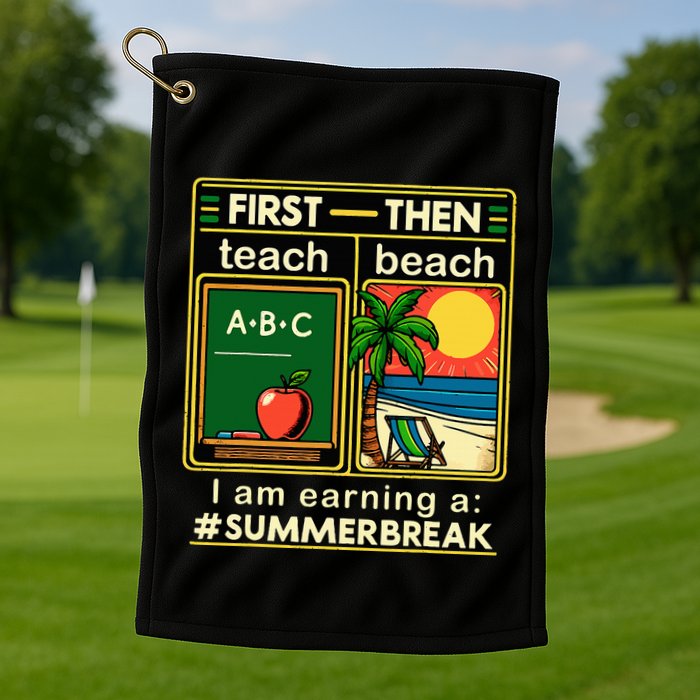 I Am Earning A Summer Break Golf Towel