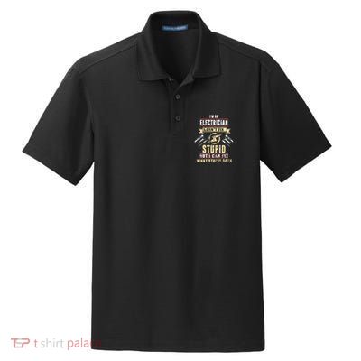 Im An Electrician I Cant Fix Stupid Funny Electrician Gift Dry Zone Grid Polo