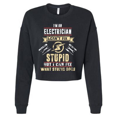 Im An Electrician I Cant Fix Stupid Funny Electrician Gift Cropped Pullover Crew