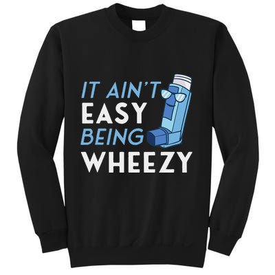 It AinT Easy Being Wheezy Asthma Inhaler Allergy Sufferer Sweatshirt