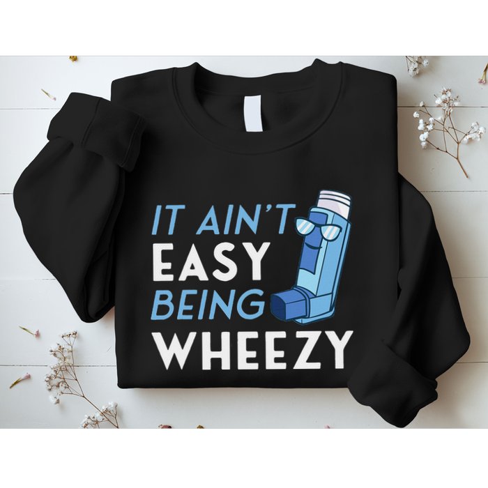 It AinT Easy Being Wheezy Asthma Inhaler Allergy Sufferer Sweatshirt
