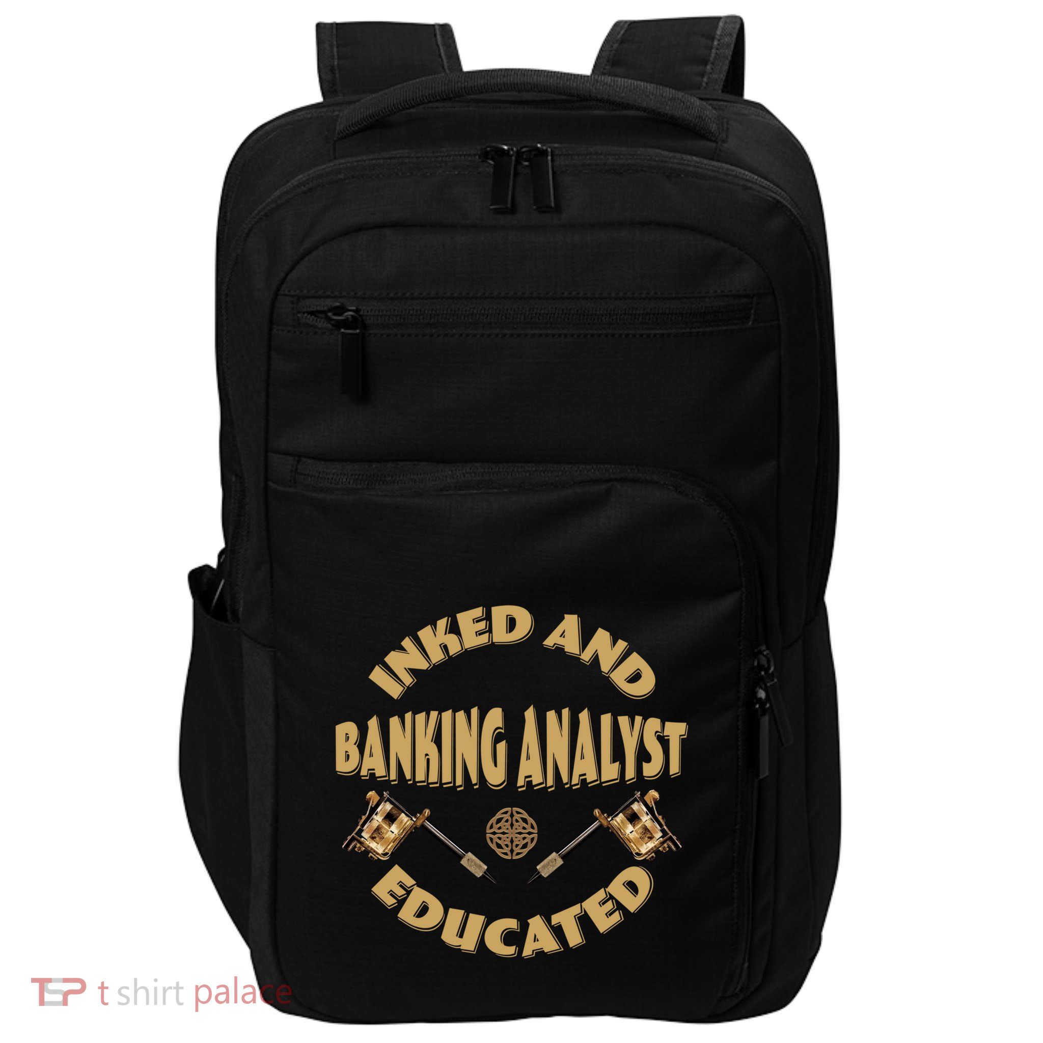 Inked And Educated Banking Analyst Funny Gift Impact Tech Backpack