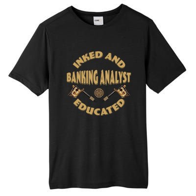 Inked And Educated Banking Analyst Funny Gift Tall Fusion ChromaSoft Performance T-Shirt