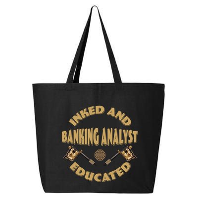 Inked And Educated Banking Analyst Funny Gift 25L Jumbo Tote