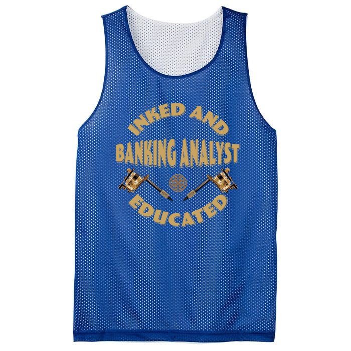 Inked And Educated Banking Analyst Funny Gift Mesh Reversible Basketball Jersey Tank