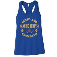 Inked And Educated Banking Analyst Funny Gift Women's Racerback Tank