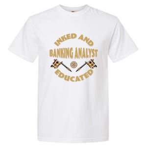 Inked And Educated Banking Analyst Funny Gift Garment-Dyed Heavyweight T-Shirt