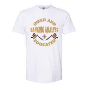 Inked And Educated Banking Analyst Funny Gift Softstyle CVC T-Shirt