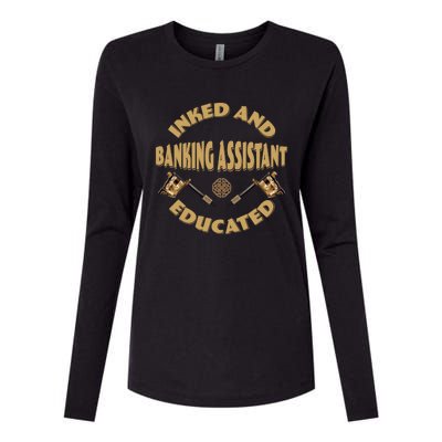 Inked And Educated Banking Assistant Gift Womens Cotton Relaxed Long Sleeve T-Shirt