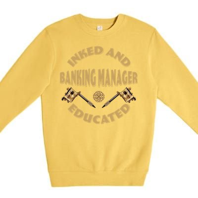 Inked And Educated Banking Ager Gift Premium Crewneck Sweatshirt