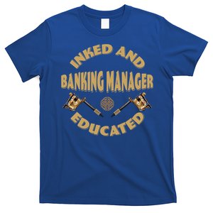 Inked And Educated Banking Ager Gift T-Shirt