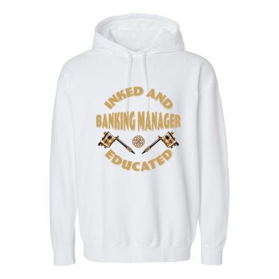 Inked And Educated Banking Ager Gift Garment-Dyed Fleece Hoodie