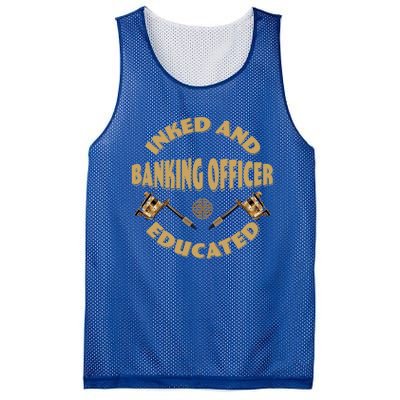 Inked And Educated Banking Officer Gift Mesh Reversible Basketball Jersey Tank