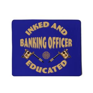 Inked And Educated Banking Officer Gift Mousepad