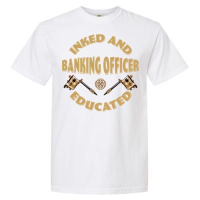 Inked And Educated Banking Officer Gift Garment-Dyed Heavyweight T-Shirt