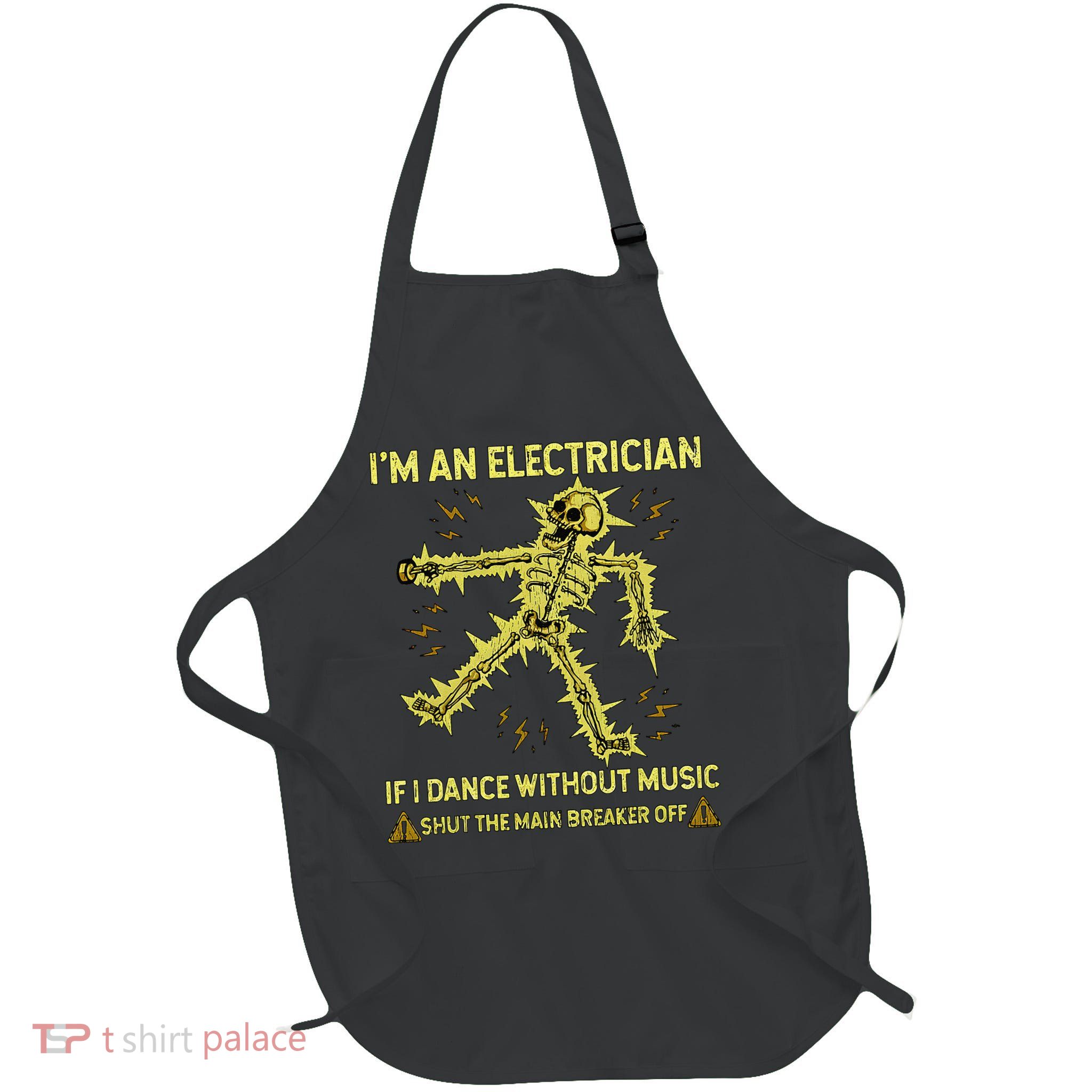 IM An Electrician If I Dance Without Music Funny Skeleton .Png Apron