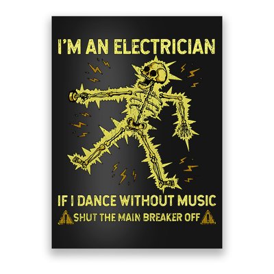 IM An Electrician If I Dance Without Music Funny Skeleton .Png Poster