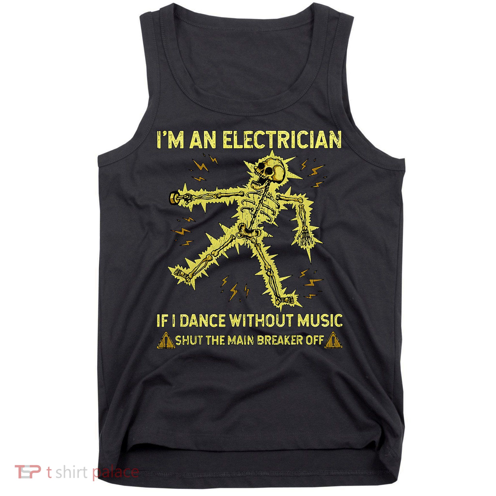 IM An Electrician If I Dance Without Music Funny Skeleton .Png Tank Top