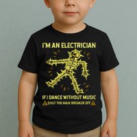 IM An Electrician If I Dance Without Music Funny Skeleton .Png Toddler T-Shirt