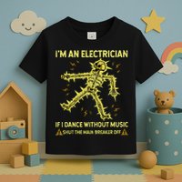 IM An Electrician If I Dance Without Music Funny Skeleton .Png Toddler T-Shirt