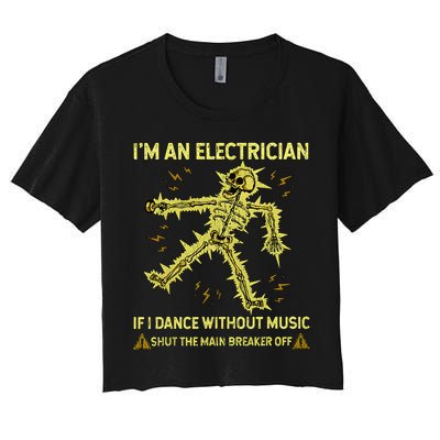 IM An Electrician If I Dance Without Music Funny Skeleton .Png Crop Top