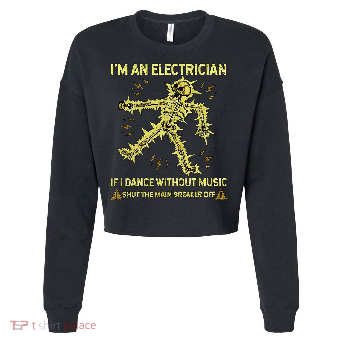 IM An Electrician If I Dance Without Music Funny Skeleton .Png Cropped Pullover Crew