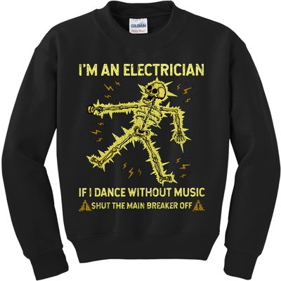 IM An Electrician If I Dance Without Music Funny Skeleton .Png Kids Sweatshirt