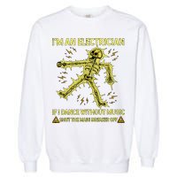 IM An Electrician If I Dance Without Music Funny Skeleton .Png Garment-Dyed Sweatshirt
