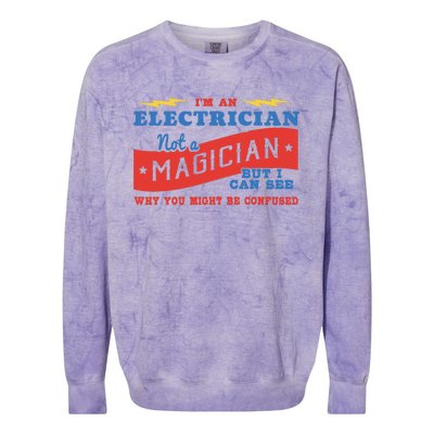 I'm An Electrician Not A Magician Be Confused Colorblast Crewneck Sweatshirt