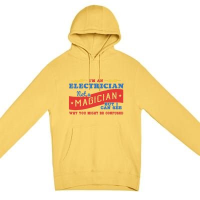 I'm An Electrician Not A Magician Be Confused Premium Pullover Hoodie